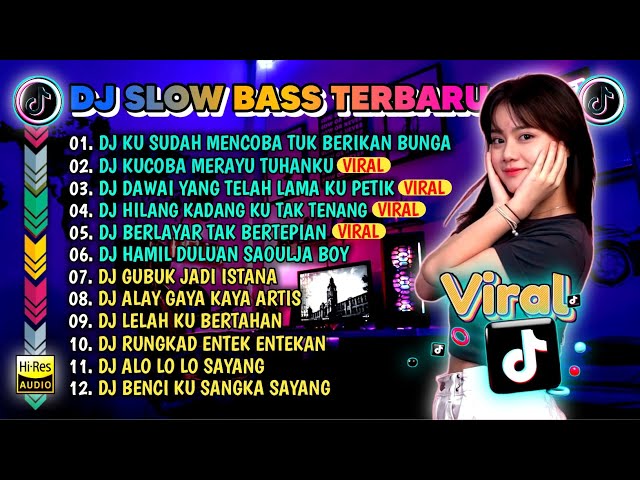 DJ SLOW FULL BASS TERBARU 2024🎵DJ KU SUDAH MENCOBA TUK BERIKAN BUNGA X DJ MERAYU TUHANKU FULL ALBUM class=