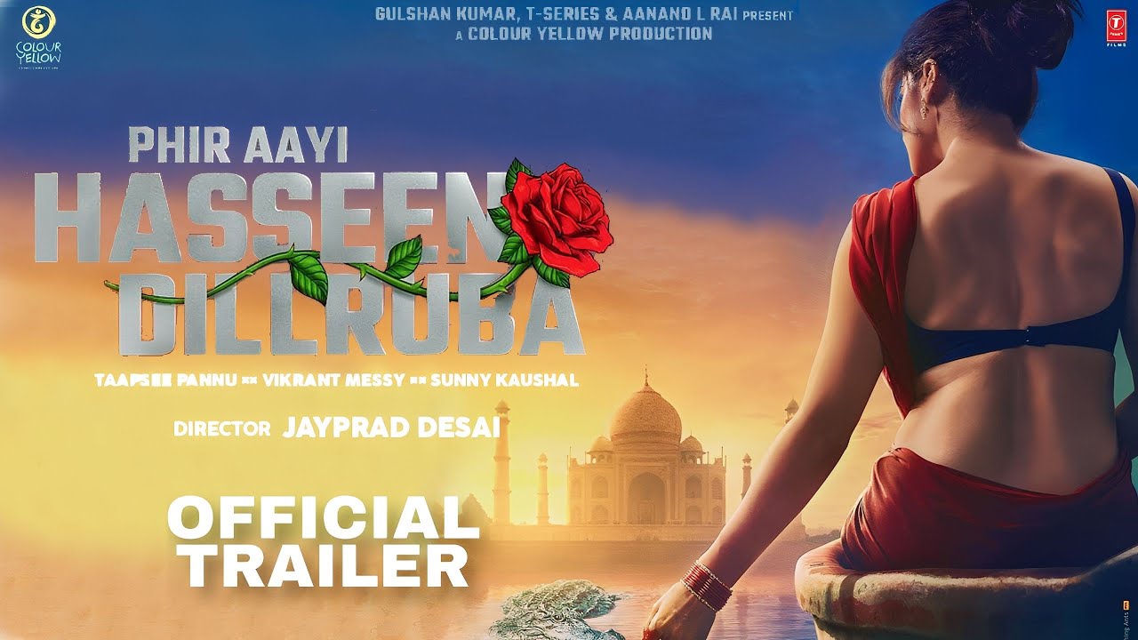 Phir Aayi Haseen Dillruba Trailer Taapsee Pannu Vikrant M Release 