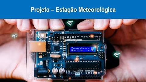 Arduino - estação meteorológica, arduino weather station