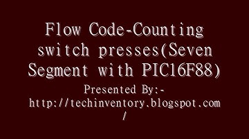 Counting switch pressesSeven Segment with PIC16F88 Flow Code Programming And Simulation