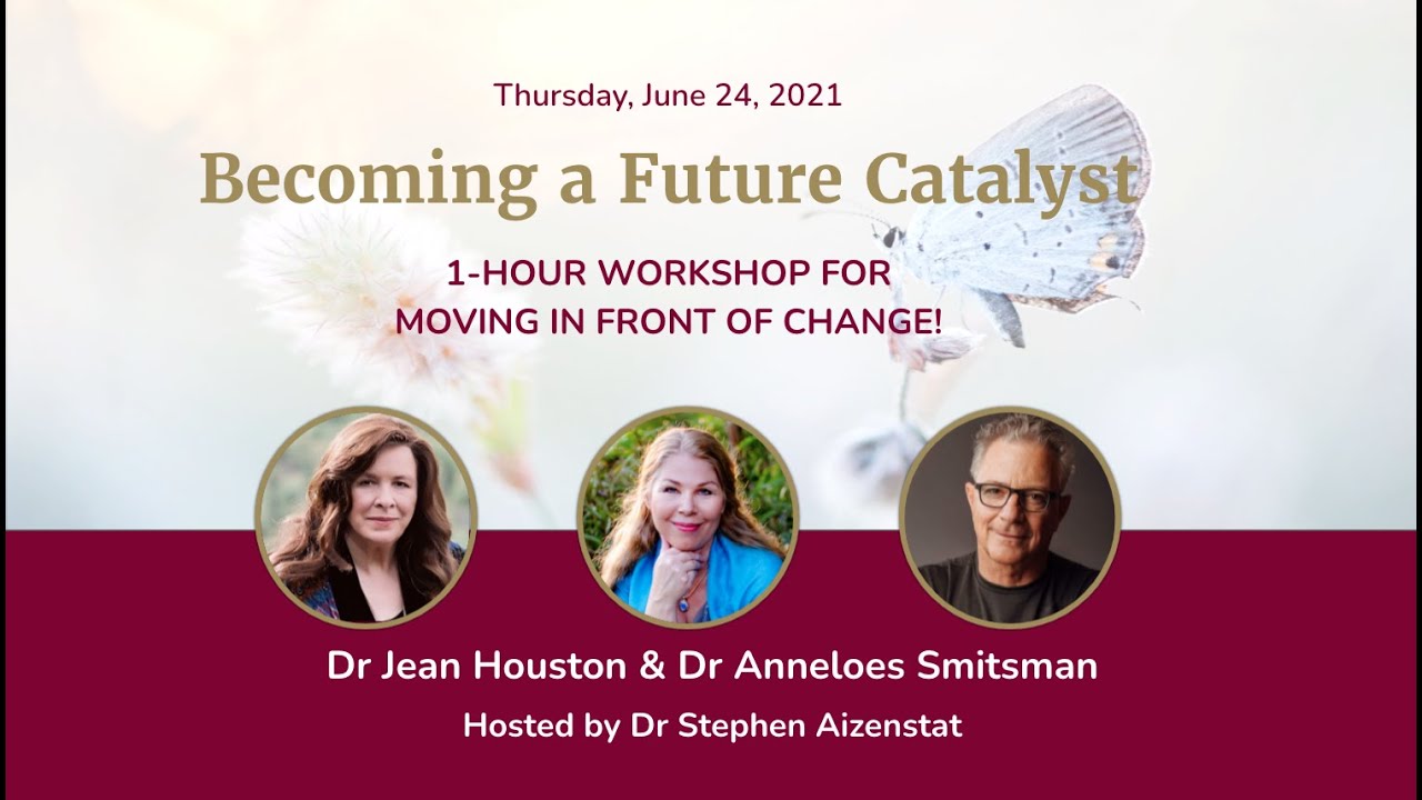 Becoming a Future Catalyst with Jean Houston and Anneloes Smitsman
