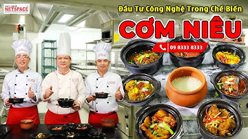 Đầu tư công nghệ trong chế biến Cơm Niêu - Thầy Y - Netspace môi trường dạy học nấu ăn lý tưởng
