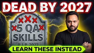 5 QA Skills That Will Be DEAD by 2027 (And What to Learn Instead)