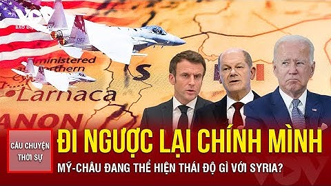 Toàn cảnh Quốc tế 23/12: Mỹ-châu Âu đi ngược lại chính mình trước những thay đổi chóng vánh ở Syria?