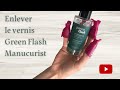 Enlever le vernis semi permanent green flash manucurist