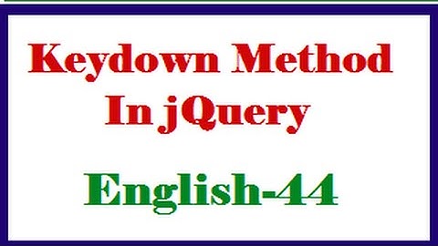 Keydown Method In jQuery English -44-vlr training