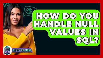How Do You Handle NULL Values In SQL? - Next LVL Programming