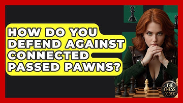 How Do You Defend Against Connected Passed Pawns? - The Chess Codex