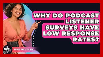 Why Do Podcast Listener Surveys Have Low Response Rates? - Modern Podcaster Hub