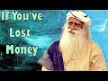 Sadhguru - If you've lost money, time for yoga !