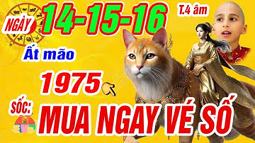Sự thật cực sốc đúng ngày 14, 15, 16 tháng 4 âm. Tuổi Ất mão 1975 Lộc trời trúng số cực giàu