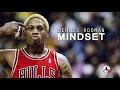 DENNIS RODMAN MINDSET