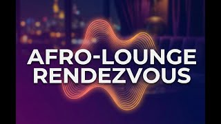 Afro-Lounge Rendezvous 🌙 Deep Afrobeats & Chill Vibes | House of Nu