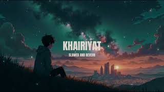 Khairiyat (Slowed + Reverb) | Arijit Singh | Chhichhore | Lofi Sylem