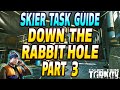 Down The Rabbit Hole Part 3 - Skier Task Guide - Escape From Tarkov