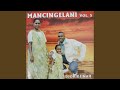 Mancingelani Volume 5 MAHIDELELA