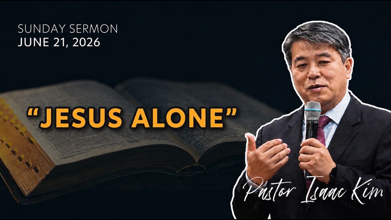 "Jesus Alone" | Pastor Isaac Kim