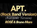 APT . (Rock Band Version) - ROSÉ &amp; Bruno Mars (Karaoke)
