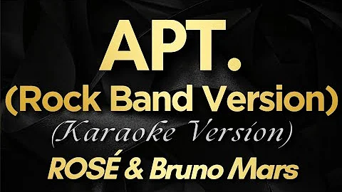 APT . (Rock Band Version) - ROSÉ & Bruno Mars (Karaoke)