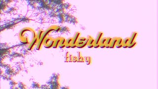 fishy - Wonderland (Official Visualizer)