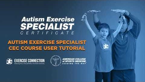 Autism Exercise Specialist CEC Course | User Tutorial | ACSM & Exercise Connection