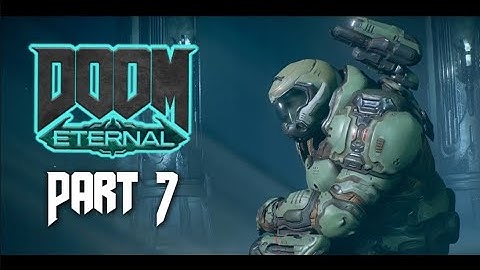 DOOM ETERNAL PLAYTHROUGH - PART 7 - NO COMMENTARY