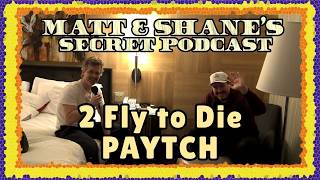 2 Fly to Die PAYTCH - Ep 416