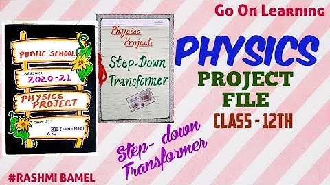 STEP-DOWN TRANSFORMER , Physics Project File, Class 12th