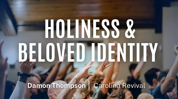 Holiness and Beloved Identity | Damon Thompson | C...