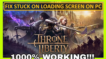 How to Fix Throne and Liberty Stuck on Loading Screen