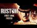Rustom First Look Poster Out Akshay Kumar, Ileana D Cruz