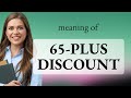 Unlocking the secrets of the 65plus discount a guide for english learners