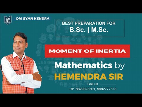 M.Sc., Mechanics , Lecture -1 , Moment of Inertia ,Radius of Gyration by Hemendra Sir,Om Gyan Kendra