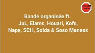 Bande organisée' ft. JuL, Elams, Houari, Kofs, Naps, SCH, Solda & Soso Maness (Lyrics Vidéo)