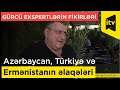 Gürcü ekspertlərinin Azərbaycan, Türkiyə və Ermənistanın əlaqələri ilə bağlı yeni fikirləri