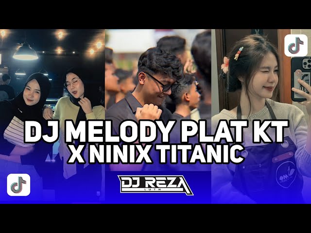 DJ MELODY PLAT KT X NINIX TITANIC SOUND DJ DANVATA VIRAL TIKTOK TERBARU 2024 !! class=