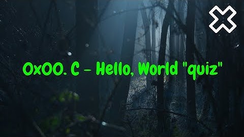 0x00  C   Hello, World  alx quiz