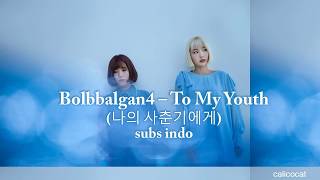 [Indo sub] Bolbbalgan4 – To My Youth chords