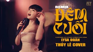 Đêm Cuối (Remix) - Lysa Đoàn | Thủy Lê Cover