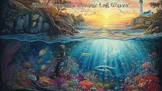 Tidal Tranquility: Oceanic Lofi Waves