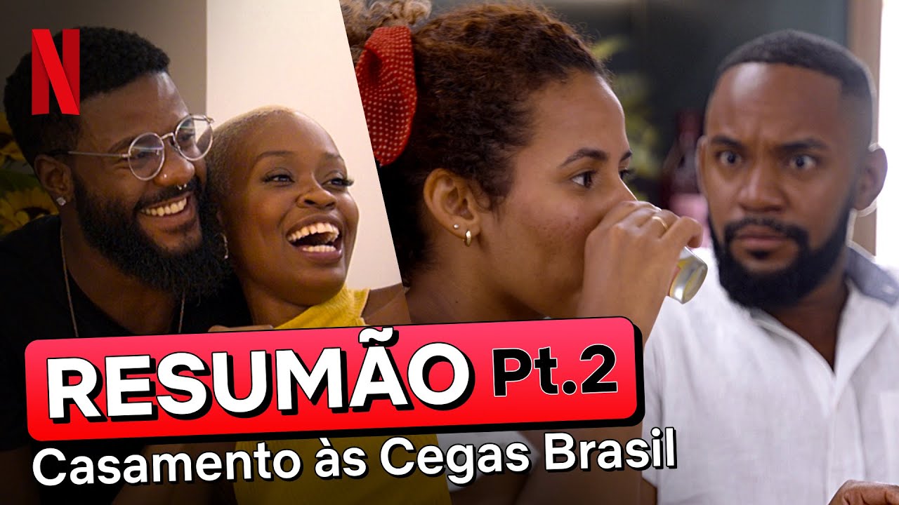 Resumo da PARTE 2 de Casamento às Cegas: Brasil – Temporada 2 | Netflix Brasil