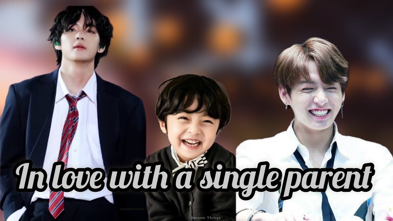 Taekookff IN LOVE WITH A SINGLE PARENT (top tae) oneshot