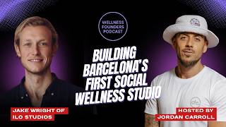 [13] Wellness Space Construction, Launch Strategies, and Raising Funds | Jake Wright of ilo Studios