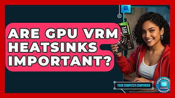 Are GPU VRM Heatsinks Important? - Your Computer Companion