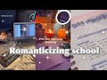 pov: you’re romanticizing school