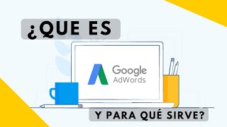 Que es Google Adwords - Para Que Sirve y Como Funciona - Google Ads