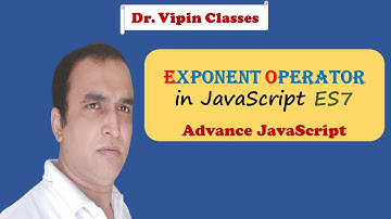 JavaScript ES6 Tutorial -33- Exponent Operator in JavaScript ES7 | Dr Vipin Classes