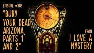 Episode 385: Bury Your Dead, Arizona, Parts 1 and 2
