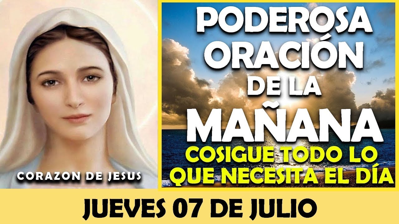 ORACIÓN DE LA MAÑANA DE HOY JUEVES 07 DE JULIO | PODEROSA ORACIÓN PARA ...