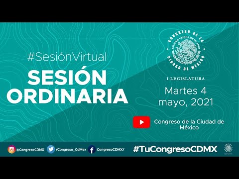 #SesiónVirtual​ Ordinaria del #CongresoCDMX​. Martes 4 de mayo de 2021.